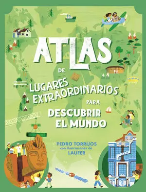 Atlas de Lugares Extraordinarios para Pequeños Curiosos
