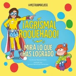 Mira lo que Has Logrado. ¡Agrismal Roquehado!