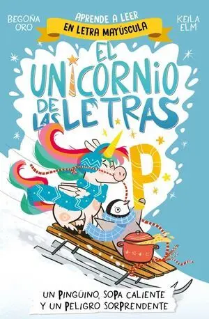 Unicornio de las Letras 4, el - un Pinguino, Sopa Caliente y un Peligro Sorprend