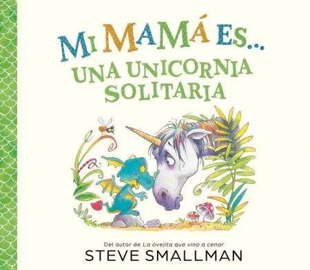 Mi Mama Es una Unicornia Solitaria