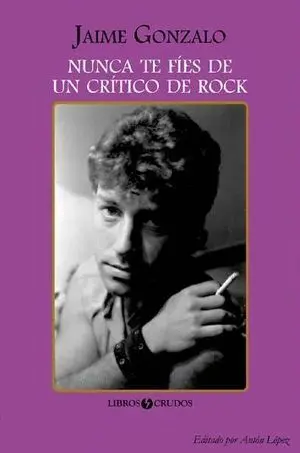 Nunca te Fíes de un Crítico de Rock