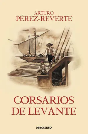 Corsarios de Levante (Las Aventuras del Capitán Alatriste Vi)