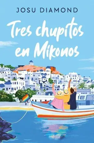 Tres Chupitos en Mikonos (Chueca 3)