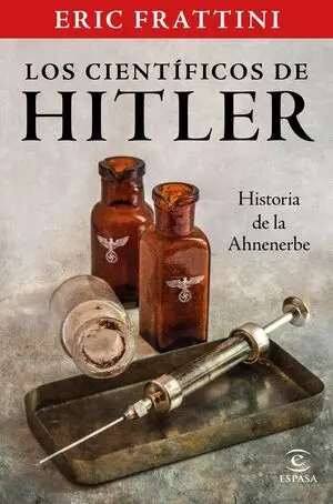 Los Cientificos de Hitler. Historia de la Anhenerbe