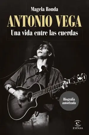 Antonio Vega. Una Vida entre las Cuerdas