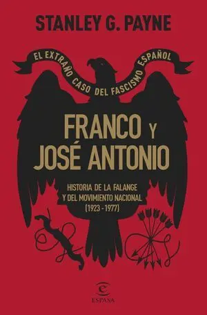 Franco y Jose Antonio. El Extraño Caso del Fascismo Español