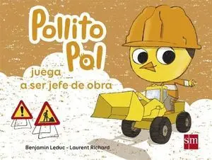 Pollito Pol Juega a Ser Jefe de Obra