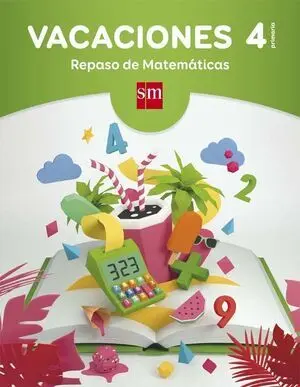 Vacaciones: Repaso de Matemáticas. 4 Educación Primaria