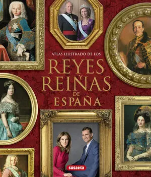 Atlas Ilustrado de los Reyes y Reinas de España