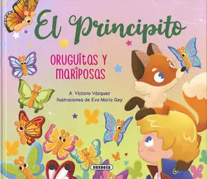 Principito. Oruguitas y Mariposas, el