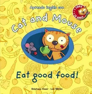 Cat And Mouse: Eat Good Food!