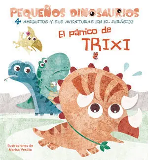 El Panico de Trixi Pequeños Dinosaurios +2 Años