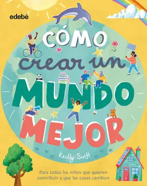 Cómo Crear un Mundo Mejor