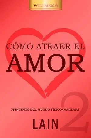 Como Atraer el Amor Vol 2