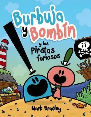 Burbuja y Bombín y los Piratas Furiosos