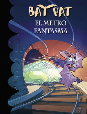 El Metro Fantasma (Serie Bat Pat 39)