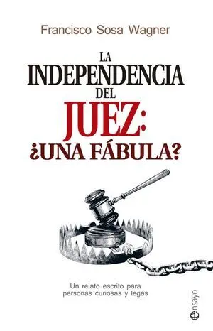 La Independencia del Juez: ¿Una Fábula?