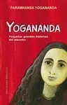 Yogananda: Pequeñas Grandes Historias del Maestro