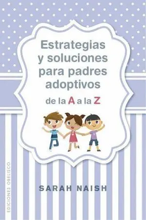 Estrategias y Soluciones para Padres Adoptivos de la a a la Z