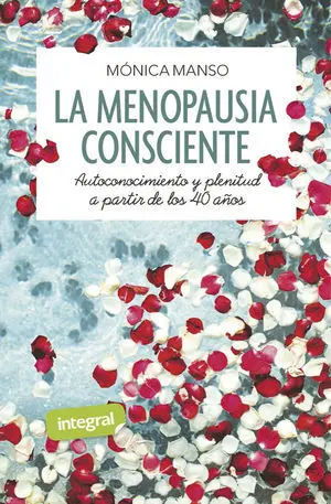 La Menopausia Consciente. Autoconocimiento y Plenitud a Partir de