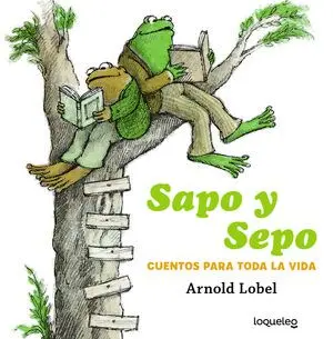 Sapo y Sepo. Cuentos para Toda la Vida