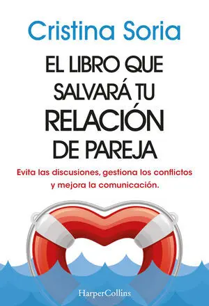 El Libro que Salvará tu Relación de Pareja. Evita las Discusiones, Gestiona los