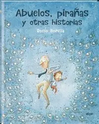 Abuelos, Pirañas y Otras Historias