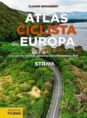 Atlas Ciclista de Europa. Las 350 Rutas Más Bonitas Recomendadas