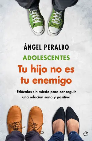 Adolescentes. Tus Hijo no Es tu Enemigo