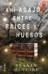 Ahí Abajo, entre Raíces y Huesos