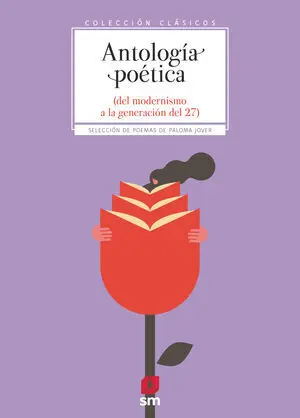 Antología Poética. Del Modernismo a la Generación del 27