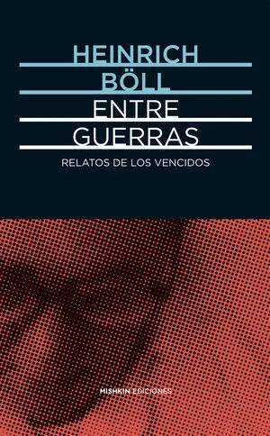 Entre Guerras. Relatos de los Vencidos