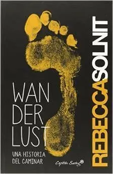 Wanderlust: una Historia del Caminar