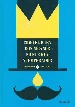Cómo el Buen Don Nicanor no Fue Rey Ni Emperador