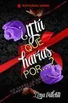 ¿Y tú qué Harías por.. ?