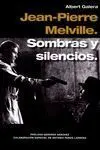 Jean-Pierre Melville. Sombras y Silencios,