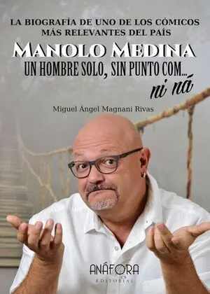 Manolo Medina: un Hombre Solo, sin Punto Com... Ni N 