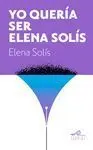 Yo Queria Ser Elena Solís