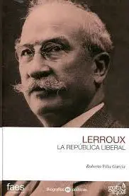 Alejandro Lerroux. La República Liberal
