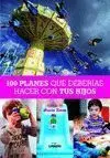 100 Planes que Deberias Hacer con Tus Hijos