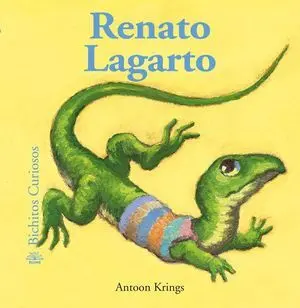 Bichitos Curiosos. Renato Lagarto