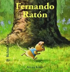 Bichitos Curiosos. Fernando Ratón