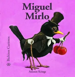 Bichitos Curiosos. Miguel Mirlo