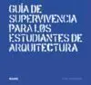 Guia de Superviviencia para los Estudiantes de Arq