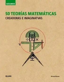 Guía Breve. 50 Teorías Matemáticas (Rústica)