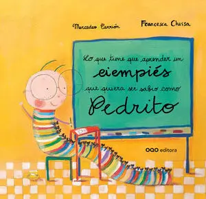 Lo que Tiene que Aprender un Ciempiés que Quiera Ser Sabio Como Pedrito