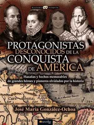 Protagonistas Desconocidos de la Conquista de América
