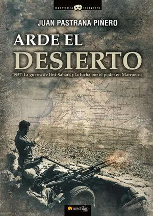 Arde el Desierto. La Guerra de Ifni-Sahara
