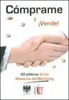 C¢Mprame y ­Vende!. Las 20 P¡Ldoras de los Maestros del Marketing