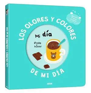 Mi Libro de Olores y Colores. Los Olores y Colores de mi Día